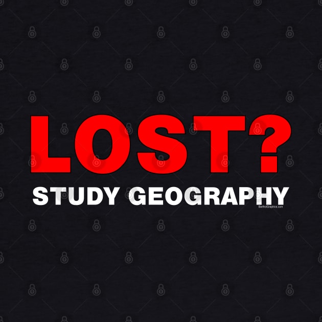 Lost? Study Geography by Barthol Graphics